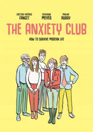 Anxiety Club by Frederic Fanget & Catherine Meyer & Pauline Aubry