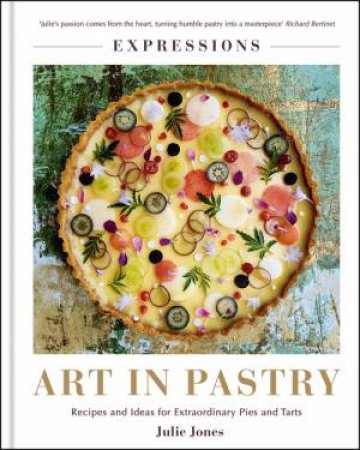 Expressions: Art In Pastry by Julie Jones