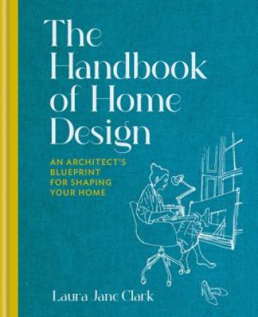 The Handbook of Home Design by Laura Jane Clark
