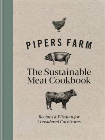 Pipers Farm The Sustainable Meat Cookbook by Abby Allen & Rachel Lovell