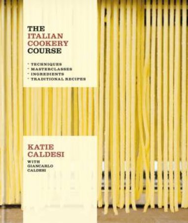 The Italian Cookery Course by Katie Caldesi & Giancarlo Caldesi