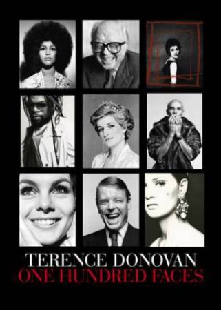 Terence Donovan: 100 Faces by Terence Donovan & Philippe Garner & Diana Donovan & David Hilman