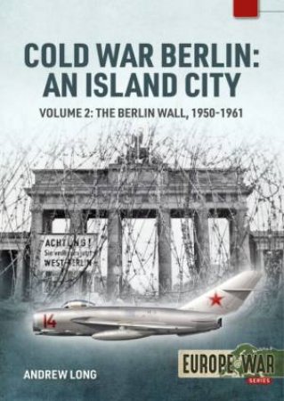 The Berlin Wall 1959-1961 by Andrew Long