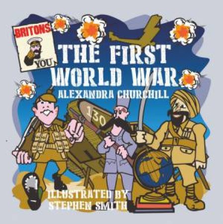 First World War For Children by Alexandra Churchill & Stephen Smith
