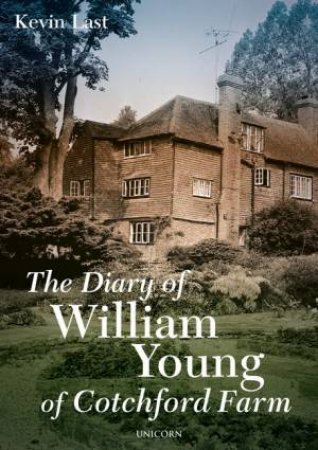 The Diary Of William Young Of Cotchford Farm by Kevin Last