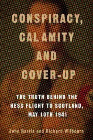 Conspiracy, Calamity and Cover-up by John Harris & Richard Wilbourn
