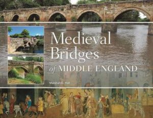 Medieval Bridges of Middle England by MARSHALL G. HALL