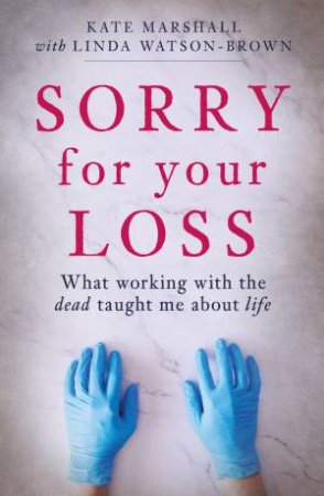 Sorry For Your Loss by Kate Marshall & Linda Watson-Brown