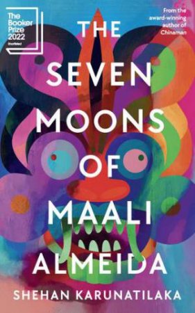 The Seven Moons Of Maali Almeida by Shehan Karunatilaka
