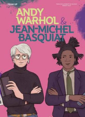 Team Up: Andy Warhol & Jean Michel Basquiat by Francesca Ferretti de Blonay & Bernat Velo