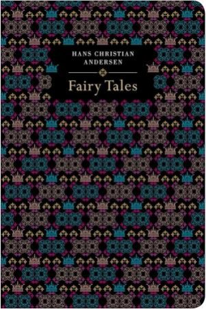 Chiltern Classics: Hans Christian Anderson Fairy Tales by Hans Christian Anderson