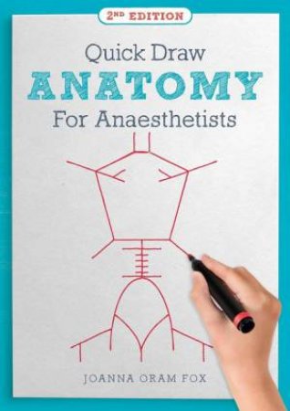 Quick Draw Anatomy for Anaesthetists 2/e by Joanna Oram Fox