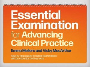 Essential Examination for Advancing Clinical Practice by Emma Mellors & Vicky MacArthur