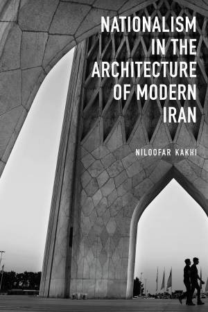 Nationalism in Architecture of Modern Iran by Niloofar Kakhi