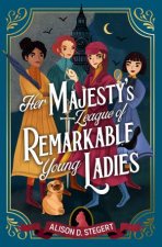 Her Majestys League of Remarkable Young Ladies