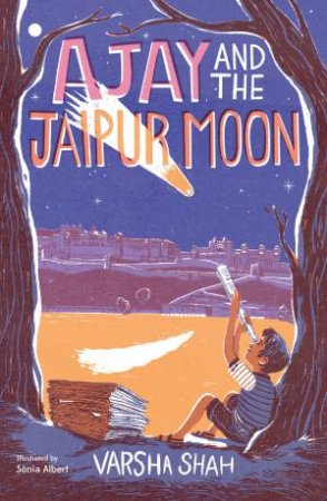 Ajay And The Jaipur Moon by Varsha Shah & Sònia Albert