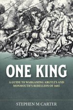 One King A Wargamers Companion To Argylls  Monmouths Rebellion Of 1685