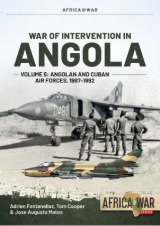 Angolan And Cuban Air Forces, 1987-1992 by Adrien Fontanellaz 