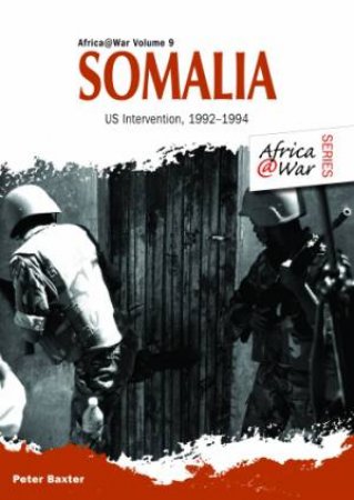 Somalia: US Intervention 1992-1994 by Peter Baxter