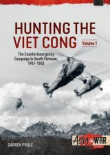 Hunting The Viet Cong Volume 1  The Counterinsurgency Campaign In South Vietnam 19611963