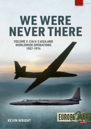 CIA U-2 Asia And Worldwide Operations 1957-1974 by Kevin Wright