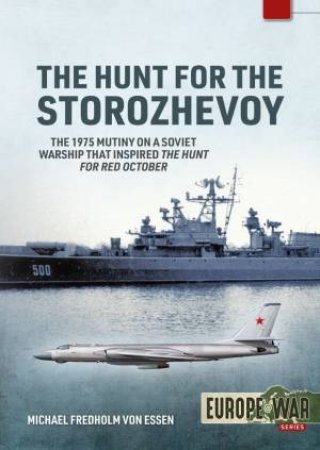 Hunt For The Storozhevoy: The 1975 Soviet Navy Mutiny In The Baltic