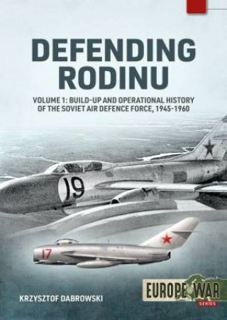 Creation And Operational History Of The Soviet Air Defence Force, 1945-1960