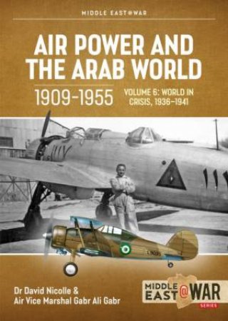 The Arab Air Forces In Crisis April 1941 - December 1942 by David Nicolle