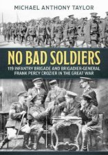 No Bad Soldiers 119 Infantry Brigade And BrigadierGeneral Frank Percy Crozier In The Great War