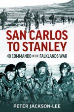 San Carlos To Stanley 40 Commando In The Falklands War