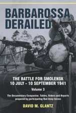 Barbarossa Derailed The Battle For Smolensk 10 July10 September 1941 Volume 3