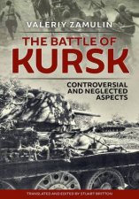 Battle Of Kursk Controversial And Neglected Aspects