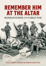 Remember Him At The Altar Bloxham School And The Great War