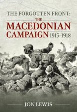 Forgotten Front The Macedonian Campaign 19151918
