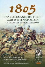 1805  Tsar Alexanders First War With Napoleon The Russian Official History