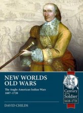New Worlds Old Wars The AngloAmerican Indian Wars 1607  1720