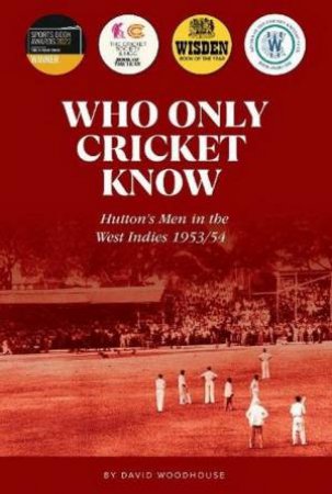 Who Only Cricket Know by David Woodhouse