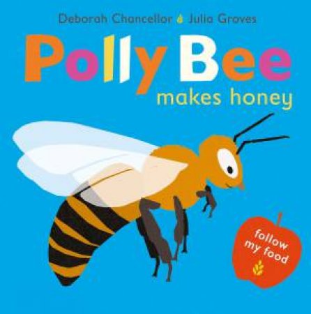 Polly Bee Makes Honey by Deborah Chancellor & Julia Groves