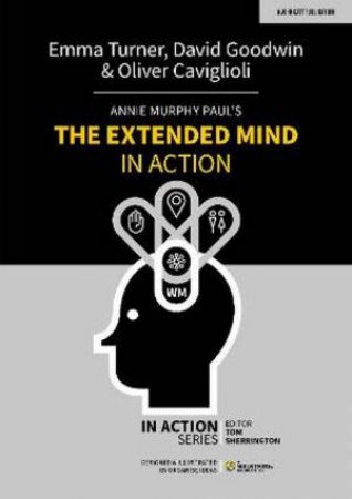 Annie Murphy Paul's The Extended Mind In Action by Emma Turner & David Goodwin & Oliver Caviglioli