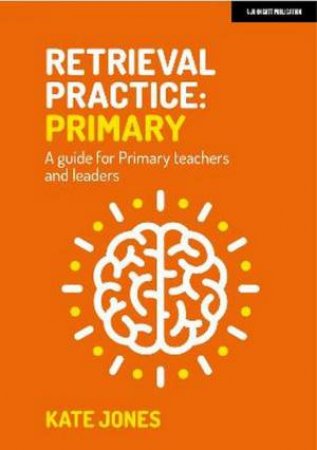 Retrieval Practice: Primary by Kate Jones