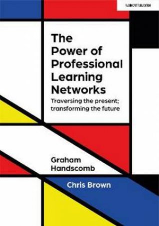 The Power Of Professional Learning Networks by Graham Handscomb & Chris Brown