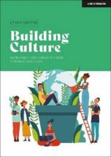 Building Culture Harnessing human nature to create strong school teams