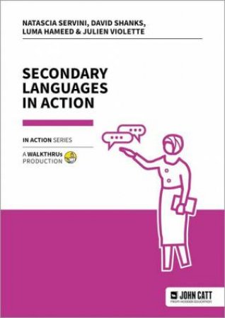 Secondary Languages in Action by David Shanks & Luma Hameed & Natascia Servini & Julien Violette