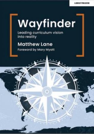 Wayfinder: Leading curriculum vision into reality by Matthew Lane
