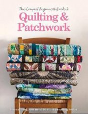 The Compact Beginners Guide to Quilting  Patchwork