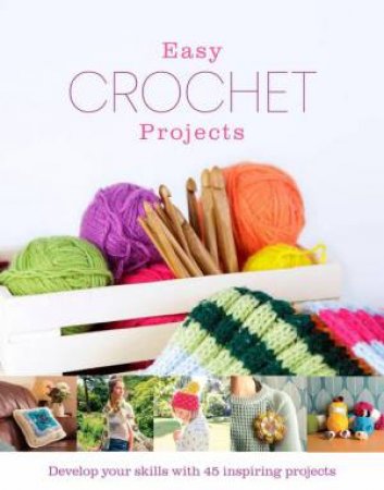 Easy Crochet Projects by Amy Best