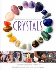 The Complete Beginners Guide to Crystals