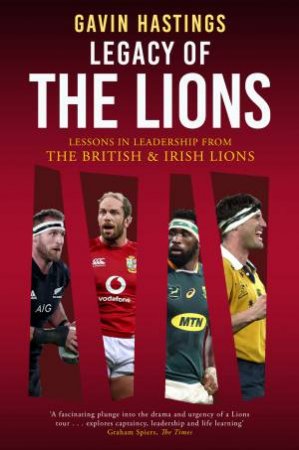 Legacy of the Lions by Gavin Hastings, Peter Burns