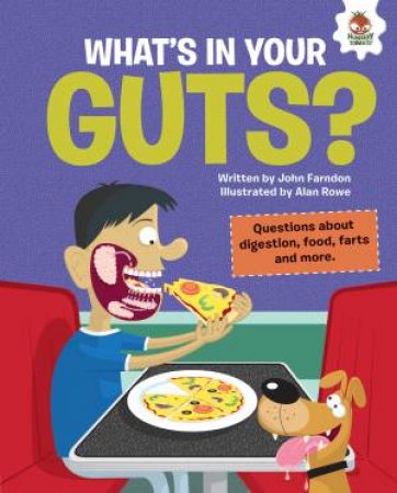 The Inquisitive Guide To The Human Body: What's In Your Guts by John Farndon