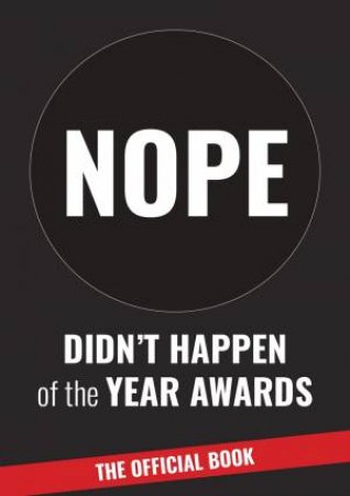 Didn't Happen of the Year Awards - The Official Book: Exposing a World of Online Exaggeration by HARRY BARNES